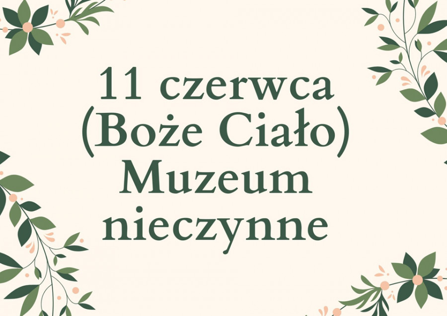 11 czerwca 2020 - Muzeum nieczynne