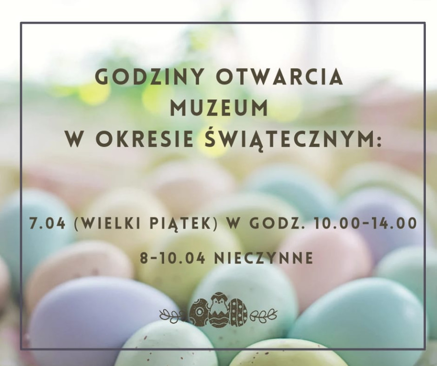 7 kwietnia czynne w godz. 10:00-14:00, 8-10 kwietnia - nieczynne
