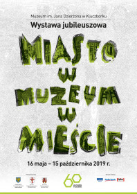 Plakat wystawy jubileuszowej - "Miasto w Muzeum, Muzeum w mieście"