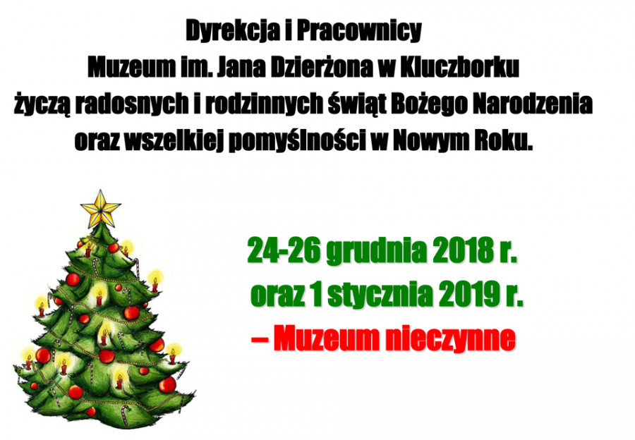 24-26 grudnia 2018 r. oraz 1 stycznia 2019 r. Muzeum nieczynne